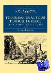Dodwell, Edward - A Classical and Topographical Tour through Greece - During the Years 1801, 1805, and 1806
