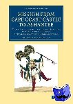 Bowdich, Thomas Edward - Mission from Cape Coast Castle to Ashantee - With a Statistical Account of that Kingdom, and Geographical Notices of Other Parts of the Interior of Africa