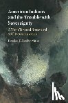 Kessler-Mata, Kouslaa T. (University of San Francisco) - American Indians and the Trouble with Sovereignty