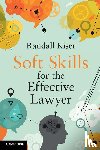Kiser, Randall - Soft Skills for the Effective Lawyer