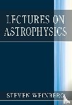 Weinberg, Steven (University of Texas - Lectures on Astrophysics