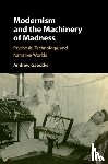 Gaedtke, Andrew (University of Illinois) - Modernism and the Machinery of Madness