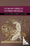 Jones, Susan D. (University of Minnesota), Koolmees, Peter A. (Universiteit Utrecht, The Netherlands) - A Concise History of Veterinary Medicine