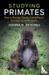 Setchell, Joanna M. (Durham University) - Studying Primates