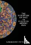 Heng, Geraldine (University of Texas - The Invention of Race in the European Middle Ages