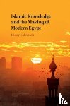 Kalmbach, Hilary (University of Sussex) - Islamic Knowledge and the Making of Modern Egypt