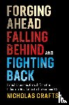 Crafts, Nicholas (University of Warwick) - Forging Ahead, Falling Behind and Fighting Back