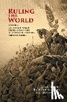 Lester, Alan (University of Sussex), Boehme, Kate (University of Leicester), Mitchell, Peter (University of Sussex) - Ruling the World