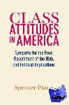 Piston, Spencer (Boston University) - Class Attitudes in America - Sympathy for the Poor, Resentment of the Rich, and Political Implications