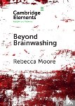 Moore, Rebecca (San Diego State University) - Beyond Brainwashing