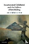 Shalhoub-Kevorkian, Nadera (The Hebrew University of Jerusalem and Queen Mary University of London) - Incarcerated Childhood and the Politics of Unchilding