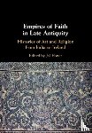  - Empires of Faith in Late Antiquity