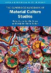  - The Cambridge Handbook of Material Culture Studies