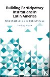 Mayka, Lindsay (Colby College - Building Participatory Institutions in Latin America