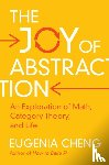 Cheng, Eugenia (School of the Art Institute of Chicago) - The Joy of Abstraction