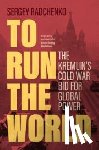 Radchenko, Sergey (Johns Hopkins University SAIS Europe) - To Run the World