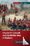Whittingham, Daniel (University of Birmingham) - Charles E. Callwell and the British Way in Warfare