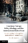 Jorgensen, Malcolm (Humboldt-Universitat zu Berlin) - American Foreign Policy Ideology and the International Rule of Law