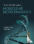 Singh, Bal Ram, Kumar, Raj - Practical Techniques in Molecular Biotechnology