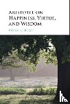 Reece, Bryan C. (University of Arkansas) - Aristotle on Happiness, Virtue, and Wisdom