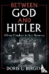 Bergen, Doris L. (University of Toronto) - Between God and Hitler