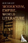 Cleary, Joe (Yale University, Connecticut) - Modernism, Empire, World Literature