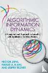 Zenil, Hector (University of Cambridge), Kiani, Narsis A. (Karolinska Institutet, Stockholm), Tegner, Jesper (King Abdullah University of Science and Technology, Saudi Arabia) - Algorithmic Information Dynamics