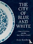 Gerritsen, Anne (University of Warwick) - The City of Blue and White