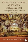 Armstrong, Catherine (Loughborough University) - American Slavery, American Imperialism