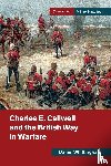 Whittingham, Daniel (University of Birmingham) - Charles E. Callwell and the British Way in Warfare
