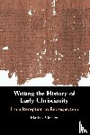 Vinzent, Markus (King's College London) - Writing the History of Early Christianity