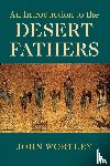 Wortley, John (University of Manitoba - An Introduction to the Desert Fathers