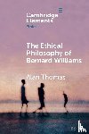 Thomas, Alan (University of York) - The Ethical Philosophy of Bernard Williams