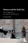 Ben Shitrit, Lihi (University of Georgia) - Women and the Holy City