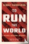 Radchenko, Sergey (Johns Hopkins University SAIS Europe) - To Run the World
