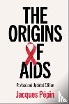 Pepin, Jacques (Universite de Sherbrooke - The Origins of AIDS