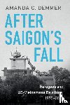 Demmer, Amanda C. (Virginia Polytechnic Institute and State University) - After Saigon's Fall