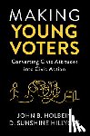 Holbein, John B. (University of Virginia), Hillygus, D. Sunshine (Duke University - Making Young Voters