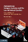 McFarland, Tim - Autonomous Weapon Systems and the Law of Armed Conflict