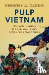 Daddis, Gregory A. (San Diego State University) - Pulp Vietnam
