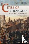 Rubin, Miri (Queen Mary University of London) - Cities of Strangers