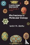 Baetu, Tudor - Mechanisms in Molecular Biology