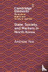 Yeo, Andrew - State, Society and Markets in North Korea