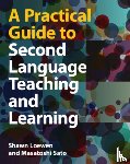 Loewen, Shawn (Michigan State University), Sato, Masatoshi (Universidad Andres Bello - A Practical Guide to Second Language Teaching and Learning
