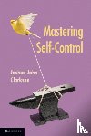 Clarkson, Joshua John (University of Cincinnati) - Mastering Self-Control
