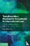 Moynihan, Ruby (University College Cork) - Transboundary Freshwater Ecosystems in International Law