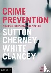 Sutton, Adam, Cherney, Adrian (University of Queensland), White, Rob (University of Tasmania), Clancey, Garner (University of Sydney) - Crime Prevention