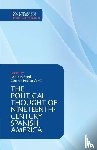  - The Political Thought of Nineteenth-Century Spanish America