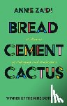 Zaidi, Annie - Bread, Cement, Cactus