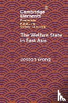 Wong, Joseph (University of Toronto) - The Welfare State in East Asia